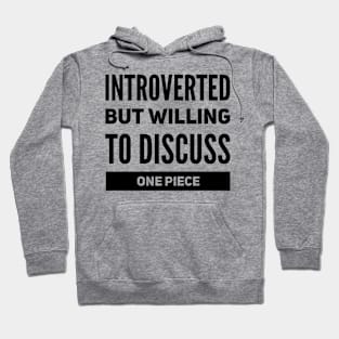 Introverted but willing to discuss One Piece Hoodie